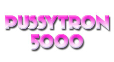 PussyTron 5000